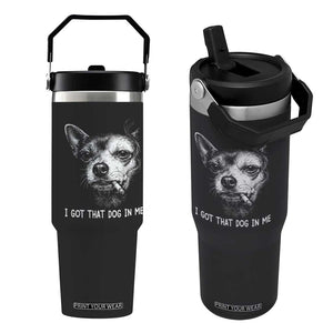 Funny Chihuahua Smoking Meme Flip Straw Tumbler I Got That Dog In Me TS12 One Size: 30 oz Black Print Your Wear
