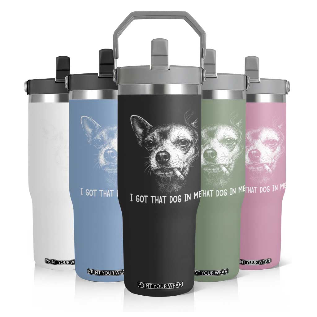 Funny Chihuahua Smoking Meme Flip Straw Tumbler I Got That Dog In Me TS12 Print Your Wear