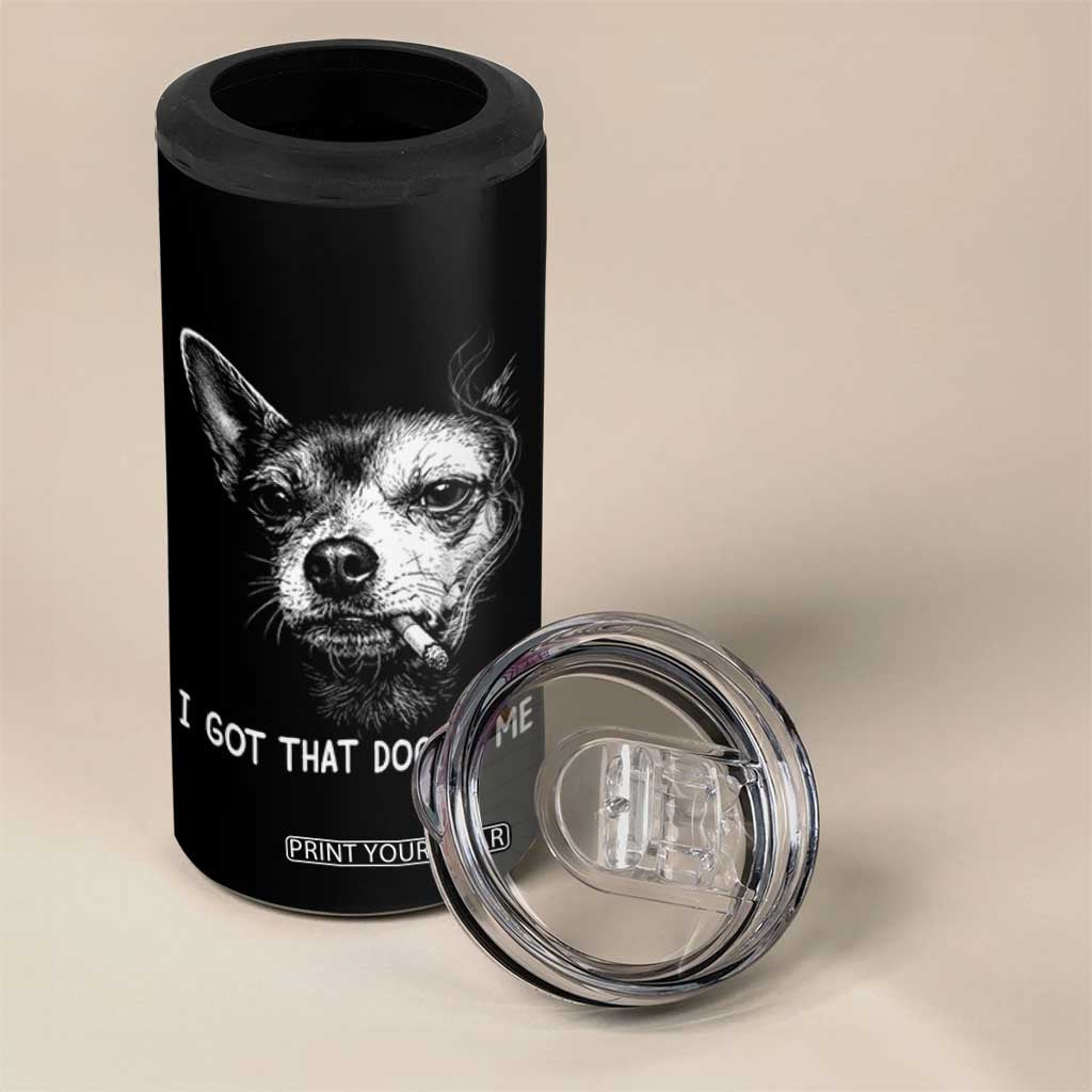 Funny Chihuahua Smoking Meme 4 in 1 Can Cooler Tumbler I Got That Dog In Me TS12 Print Your Wear