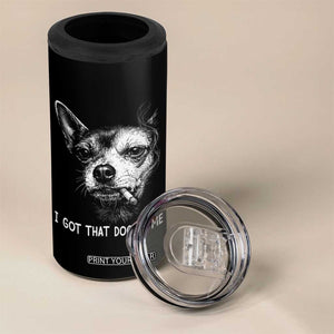 Funny Chihuahua Smoking Meme 4 in 1 Can Cooler Tumbler I Got That Dog In Me TS12 Print Your Wear