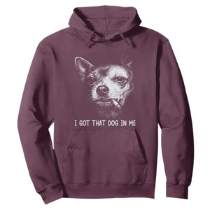 Funny Chihuahua Smoking Meme Hoodie I Got That Dog In Me TS12 Maroon Print Your Wear