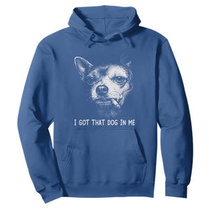 Funny Chihuahua Smoking Meme Hoodie I Got That Dog In Me TS12 Royal Blue Print Your Wear