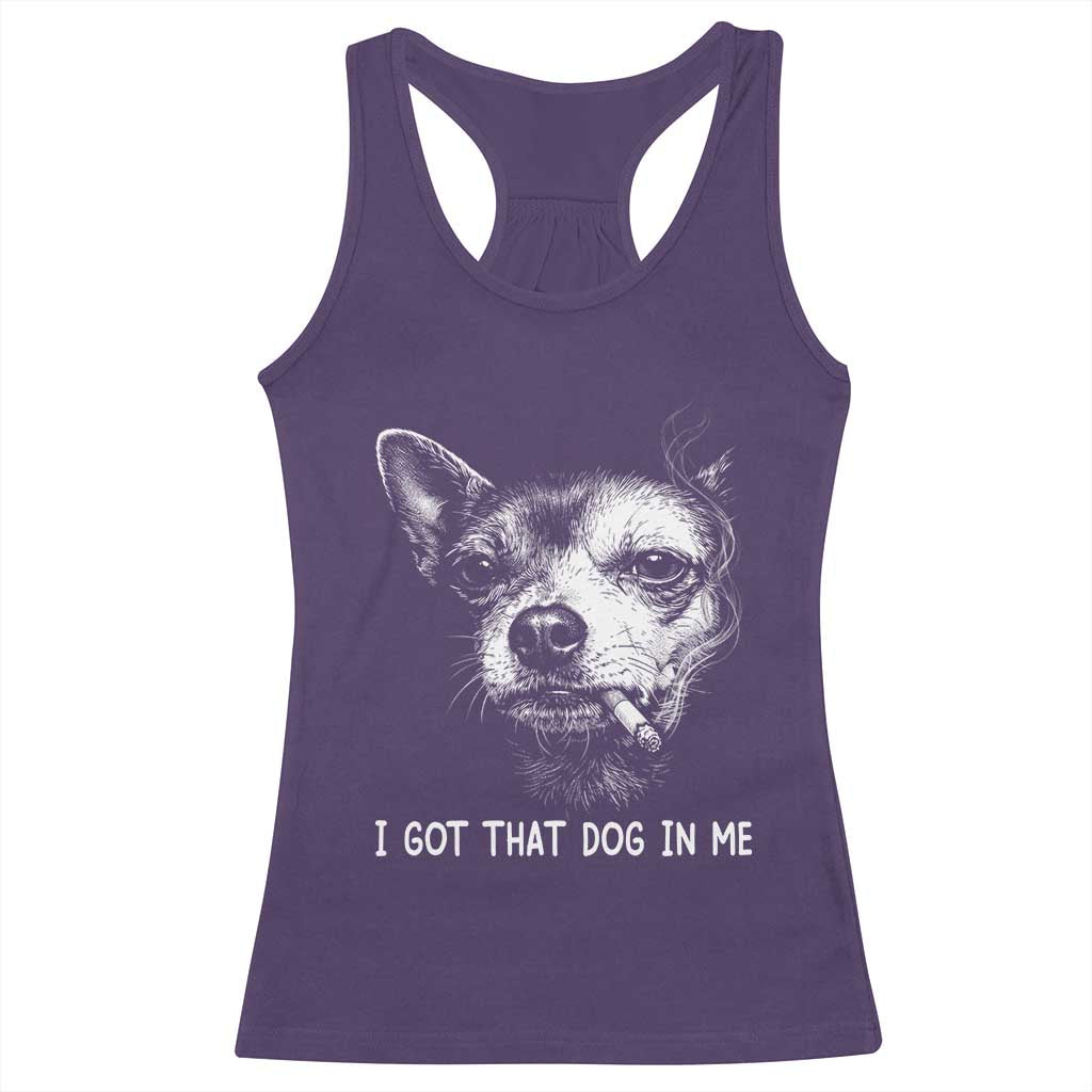 Funny Chihuahua Smoking Meme Racerback Tank Top I Got That Dog In Me TS12 Purple Print Your Wear