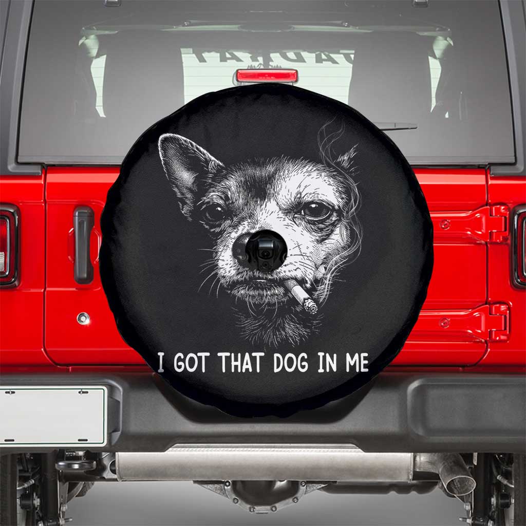 Funny Chihuahua Smoking Meme Spare Tire Cover I Got That Dog In Me TS12 Black Print Your Wear