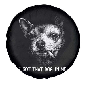 Funny Chihuahua Smoking Meme Spare Tire Cover I Got That Dog In Me TS12 Print Your Wear