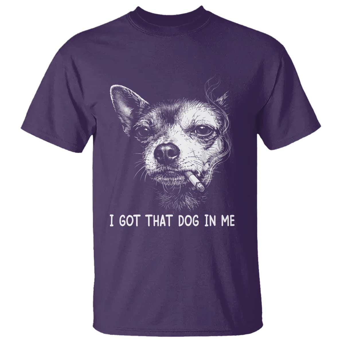 Funny Chihuahua Smoking Meme T Shirt I Got That Dog In Me TS12 Purple Print Your Wear