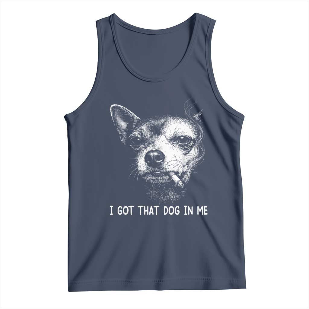 Funny Chihuahua Smoking Meme Tank Top I Got That Dog In Me TS12 Navy Print Your Wear