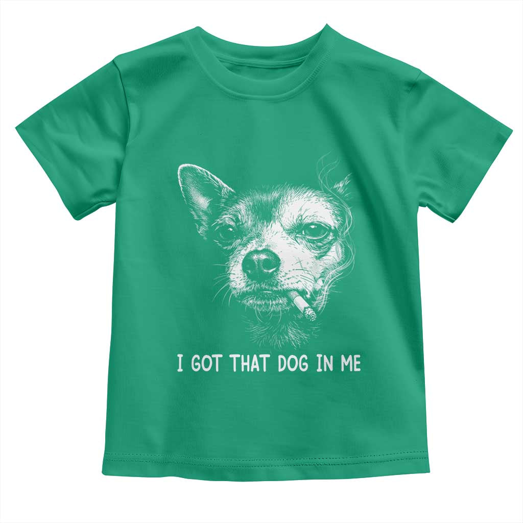 Funny Chihuahua Smoking Meme Toddler T Shirt I Got That Dog In Me TS12 Irish Green Print Your Wear