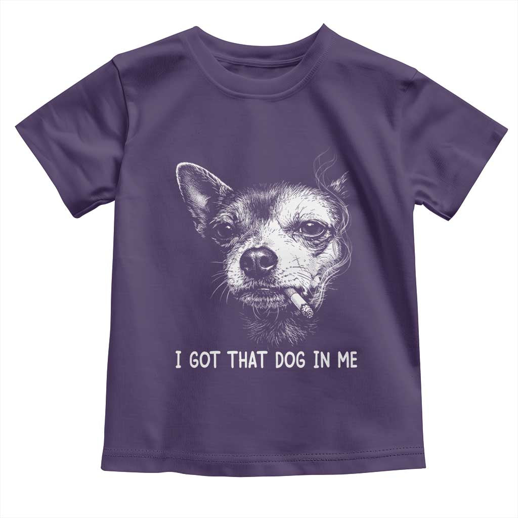 Funny Chihuahua Smoking Meme Toddler T Shirt I Got That Dog In Me TS12 Purple Print Your Wear