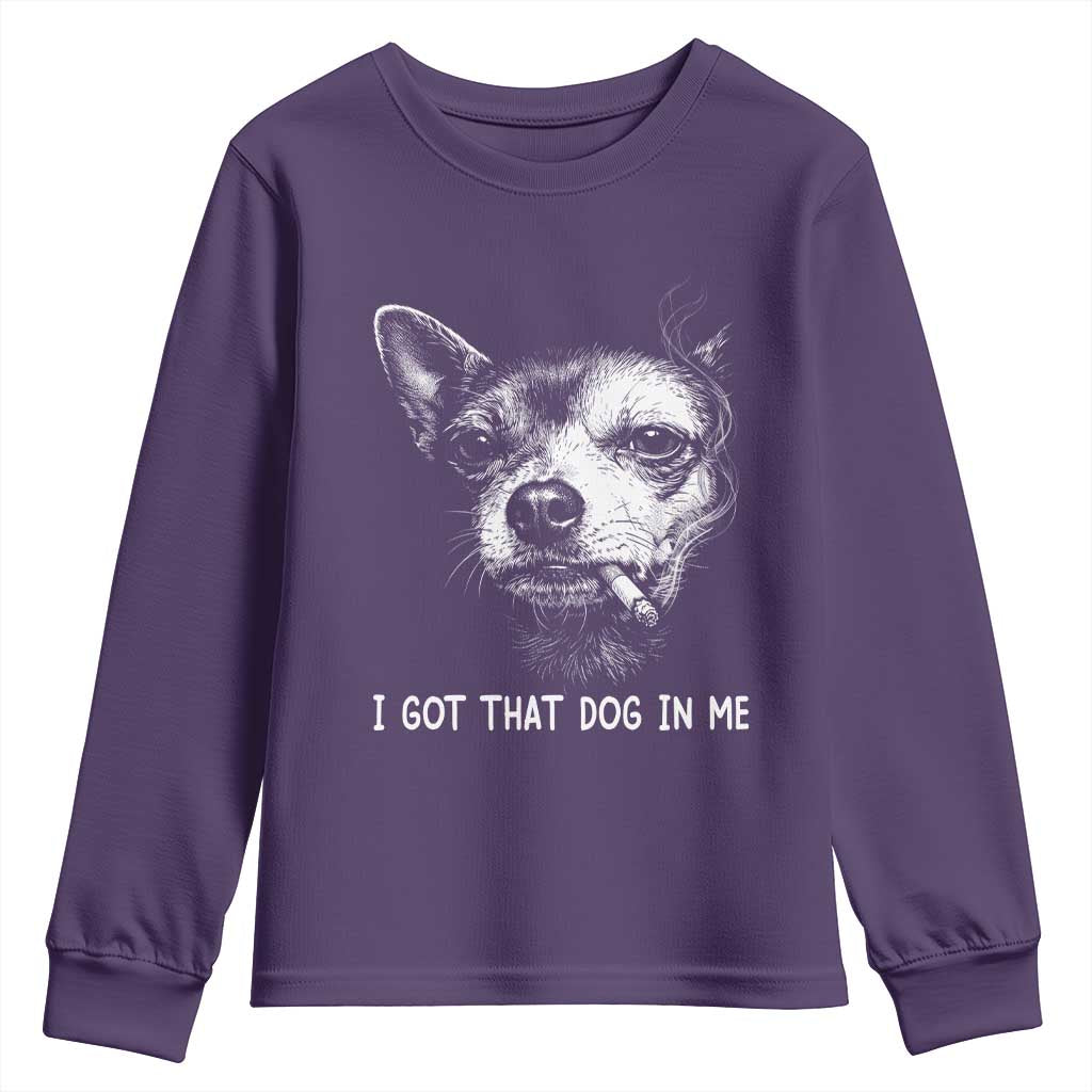 Funny Chihuahua Smoking Meme Youth Sweatshirt I Got That Dog In Me TS12 Purple Print Your Wear