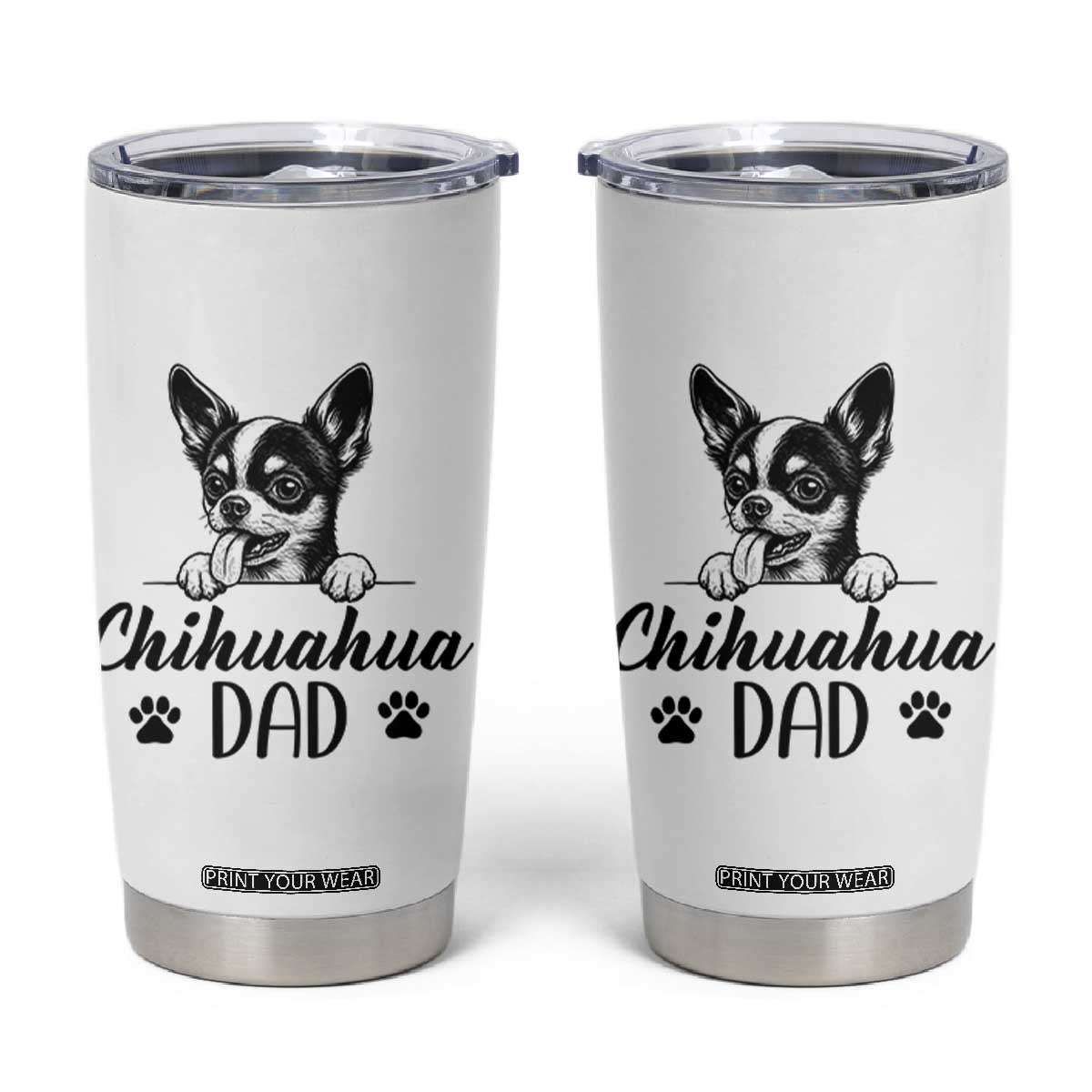 Proud Chihuahua Dad Tumbler Cup Dog Lover Gift Idea TS12 White Print Your Wear