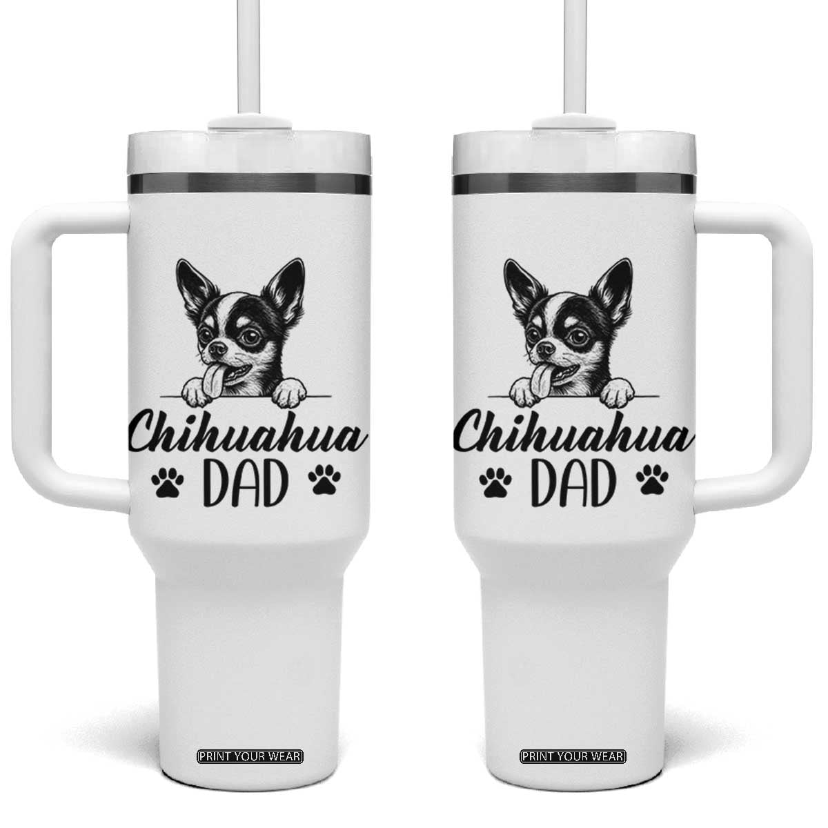 Proud Chihuahua Dad Tumbler With Handle Dog Lover Gift Idea TS12 One Size: 40 oz White Print Your Wear