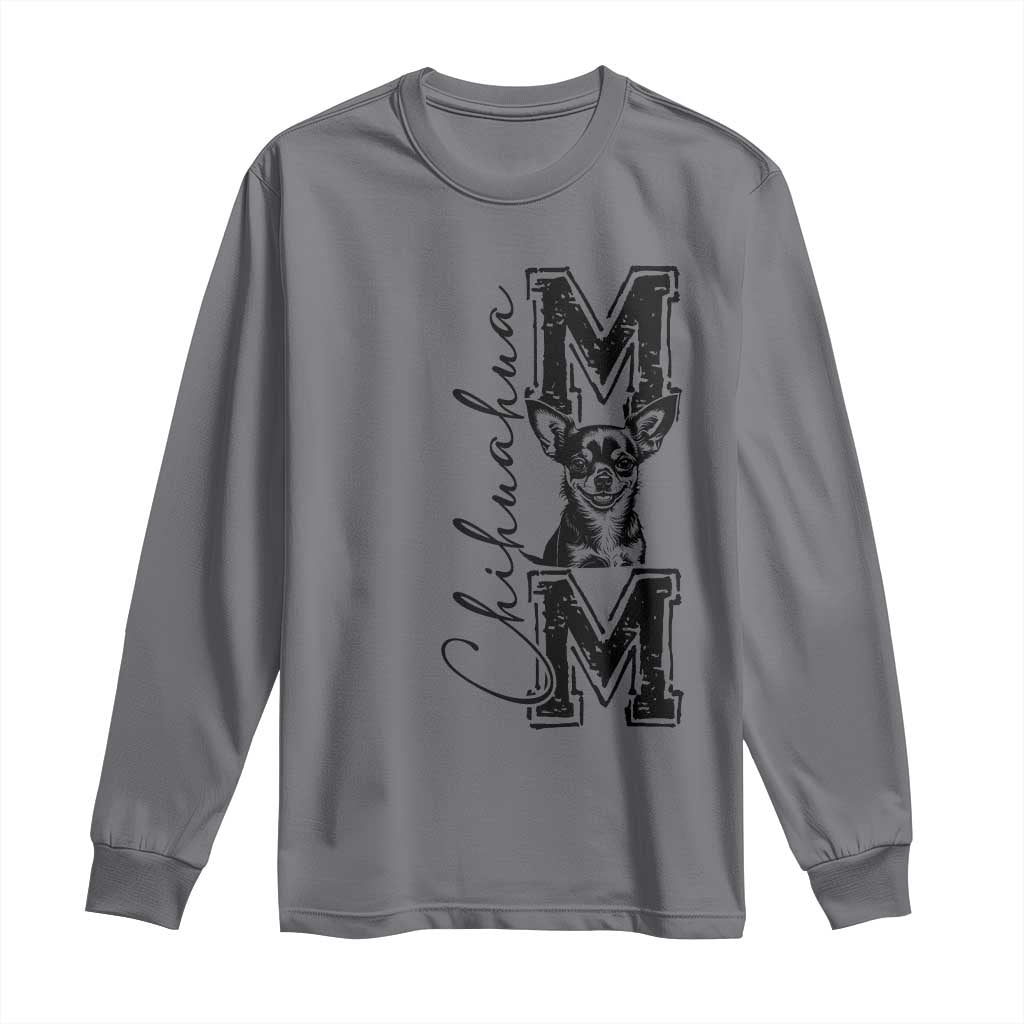 Chihuahua Mom Gift Long Sleeve Shirt Mothers Day Dog Lover TS12 Charcoal Print Your Wear