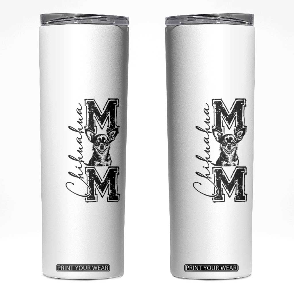 Chihuahua Mom Gift Skinny Tumbler Mothers Day Dog Lover TS12 White Print Your Wear