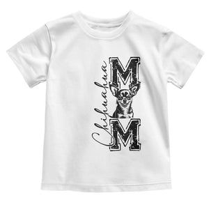 Chihuahua Mom Gift Toddler T Shirt Mothers Day Dog Lover TS12 White Print Your Wear