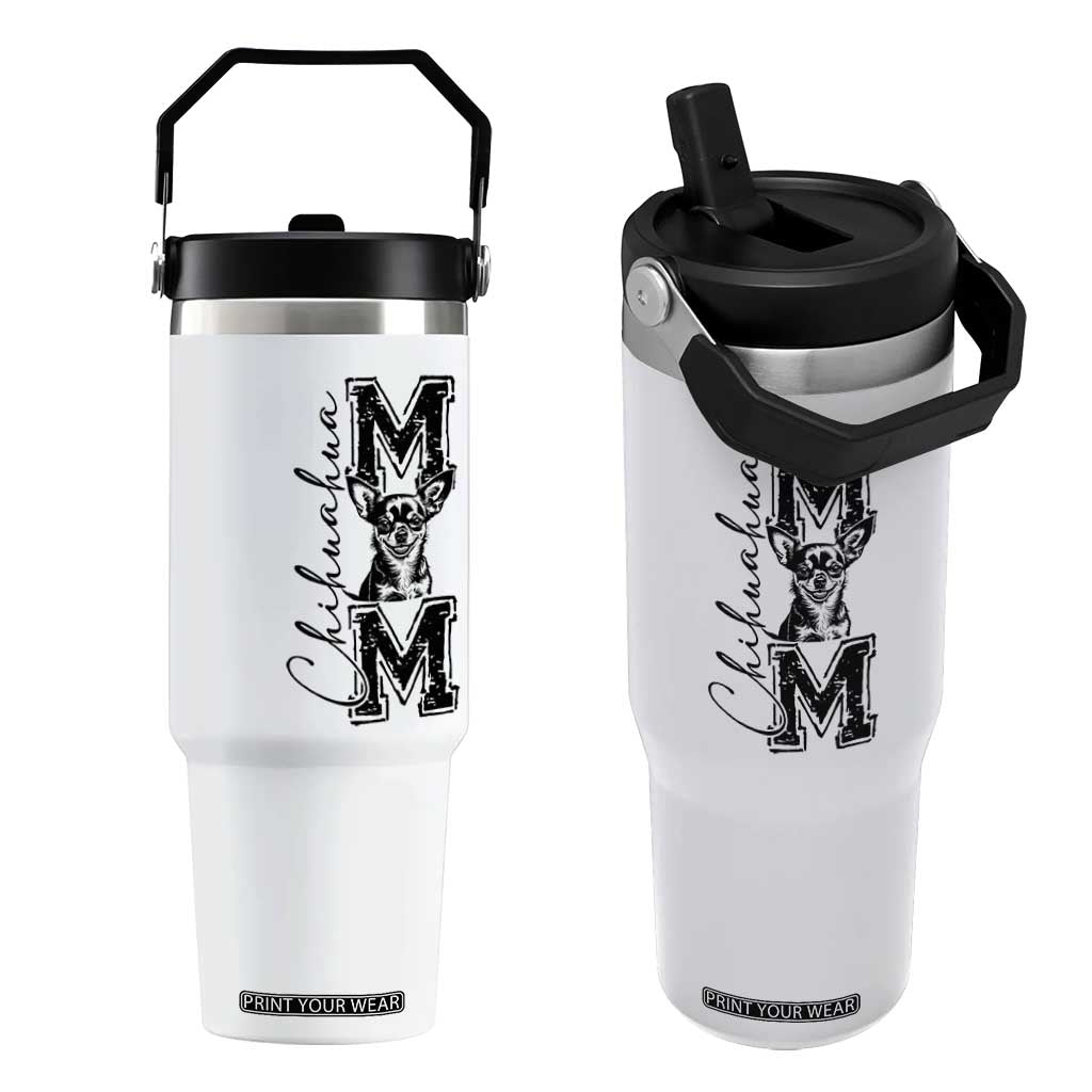 Chihuahua Mom Gift Flip Straw Tumbler Mothers Day Dog Lover TS12 One Size: 30 oz White Print Your Wear