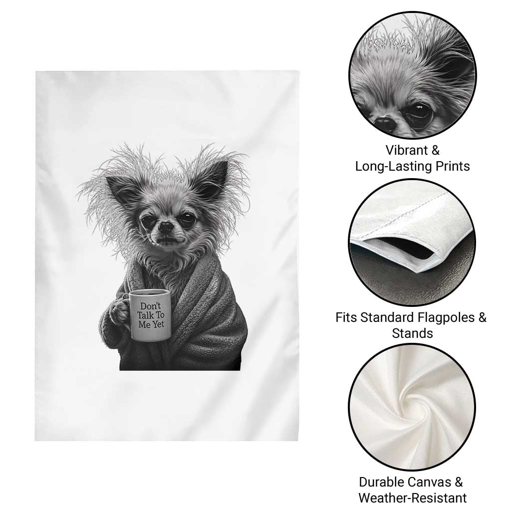 Funny Chihuahua Coffee Lover Garden Flag Do Not Talk To Me Yet TS12 Print Your Wear
