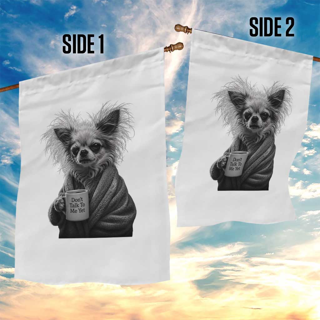 Funny Chihuahua Coffee Lover Garden Flag Do Not Talk To Me Yet TS12 Print Your Wear