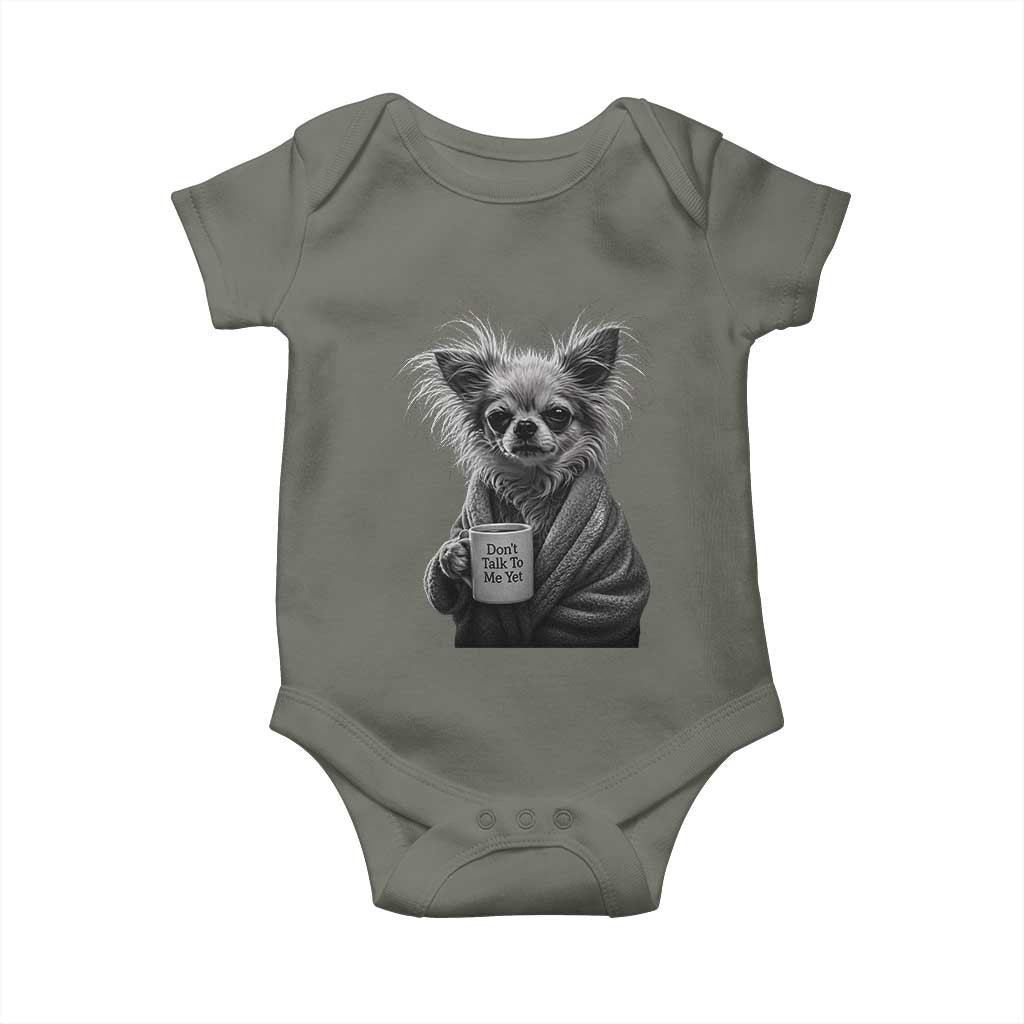 Funny Chihuahua Coffee Lover Baby Onesie Do Not Talk To Me Yet TS12 Military Green Print Your Wear