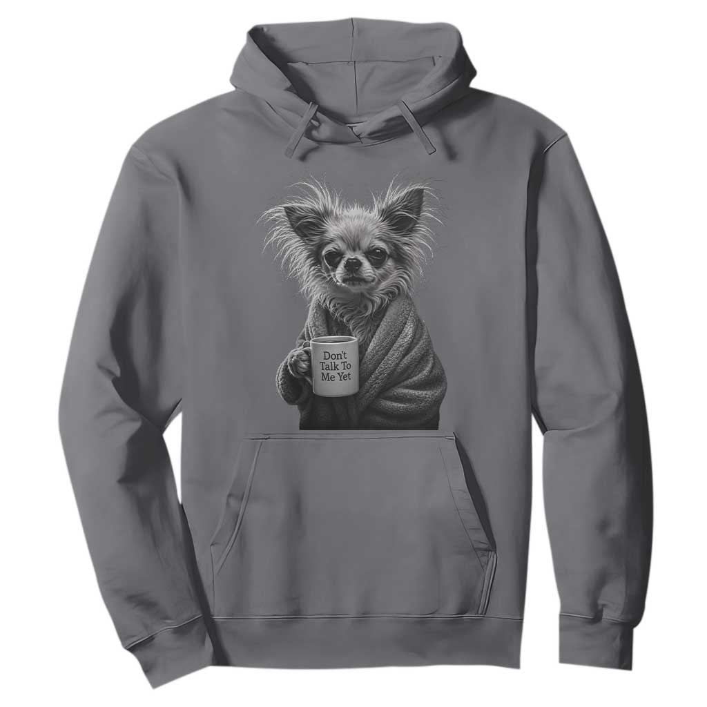 Funny Chihuahua Coffee Lover Hoodie Do Not Talk To Me Yet TS12 Charcoal Print Your Wear