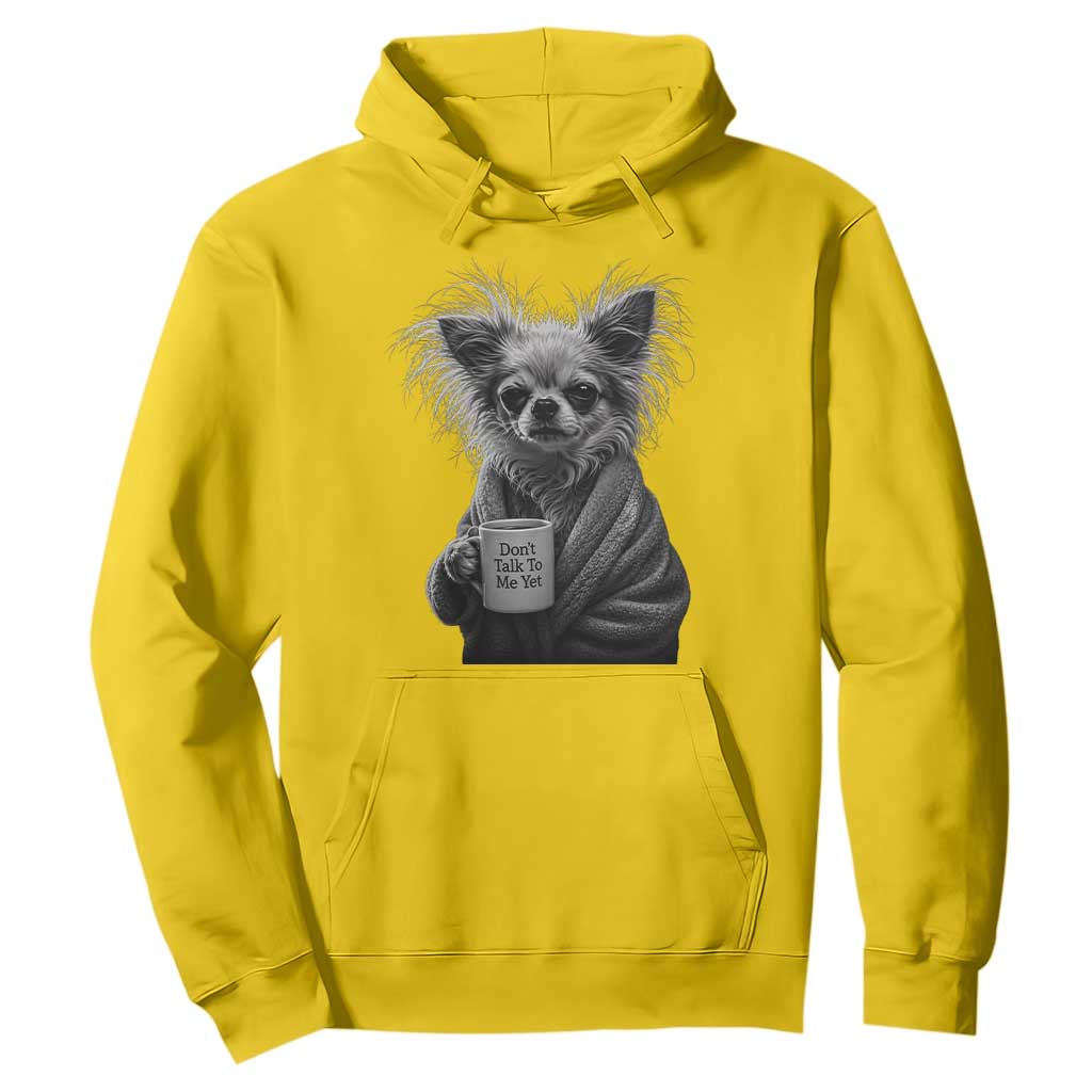 Funny Chihuahua Coffee Lover Hoodie Do Not Talk To Me Yet TS12 Daisy Print Your Wear