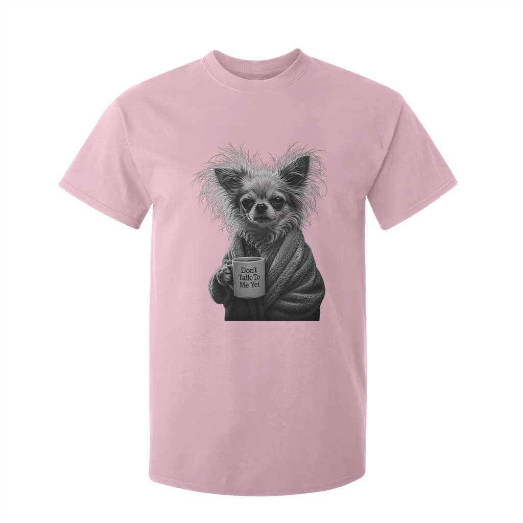Funny Chihuahua Coffee Lover T Shirt For Kid Do Not Talk To Me Yet TS12 Light Pink Print Your Wear