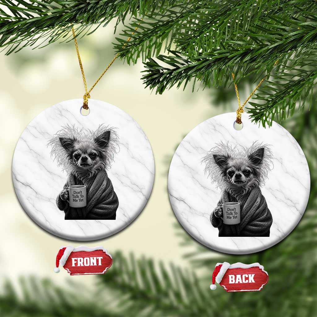 Funny Chihuahua Coffee Lover Ceramic Ornament Do Not Talk To Me Yet TS12 1pc White Marble Print Your Wear