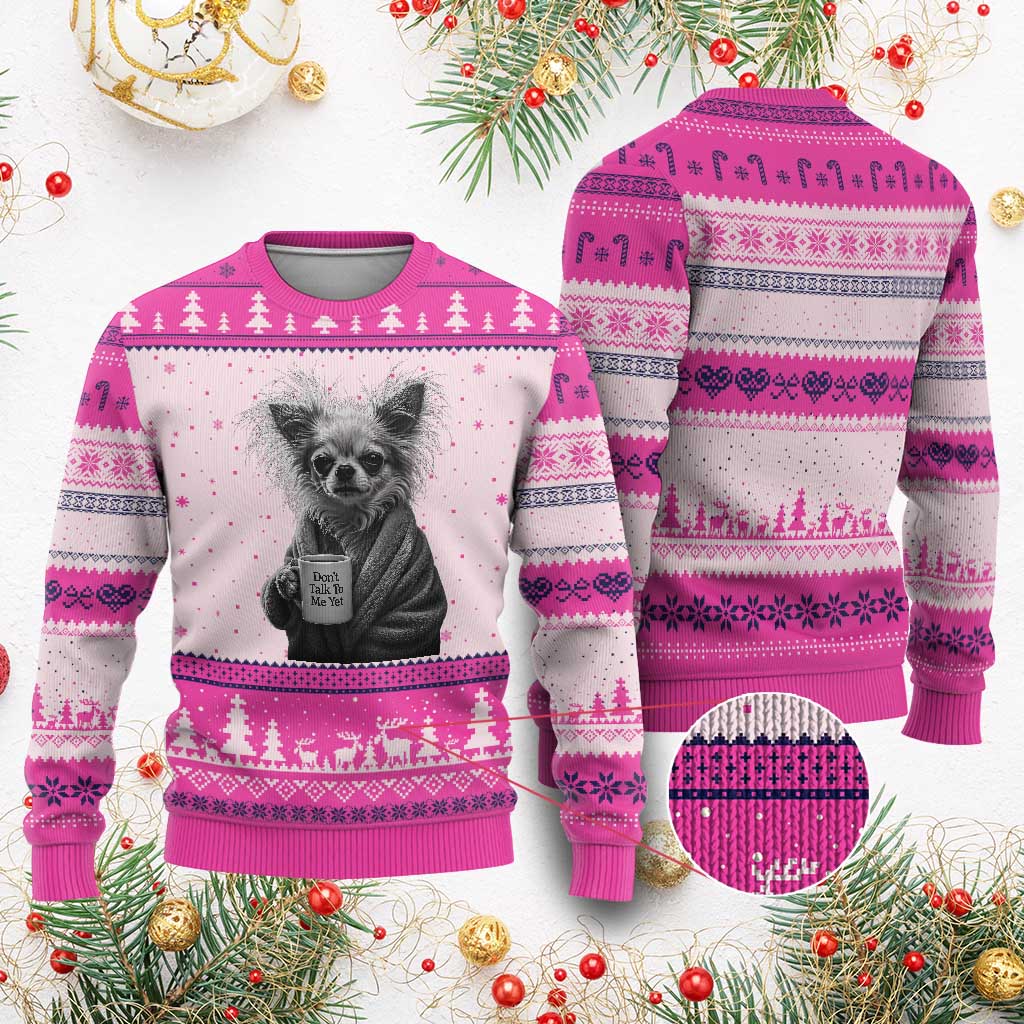 Funny Chihuahua Coffee Lover Ugly Christmas Sweater Do Not Talk To Me Yet TS12 Hot Pink Print Your Wear