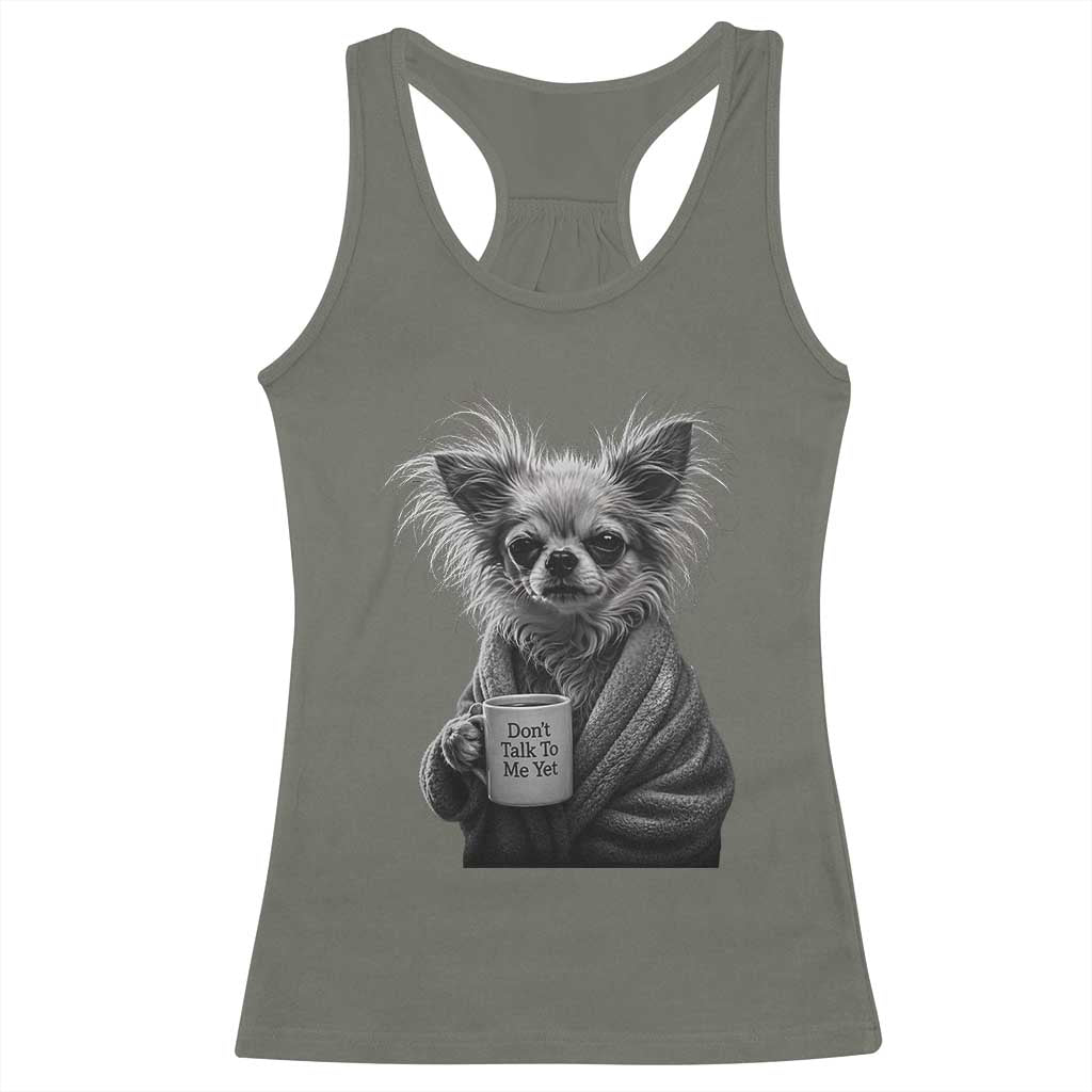 Funny Chihuahua Coffee Lover Racerback Tank Top Do Not Talk To Me Yet TS12 Military Green Print Your Wear