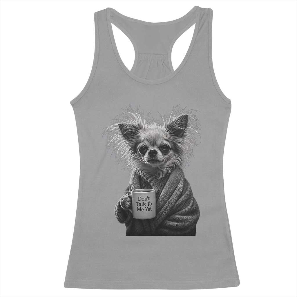 Funny Chihuahua Coffee Lover Racerback Tank Top Do Not Talk To Me Yet TS12 Sport Gray Print Your Wear
