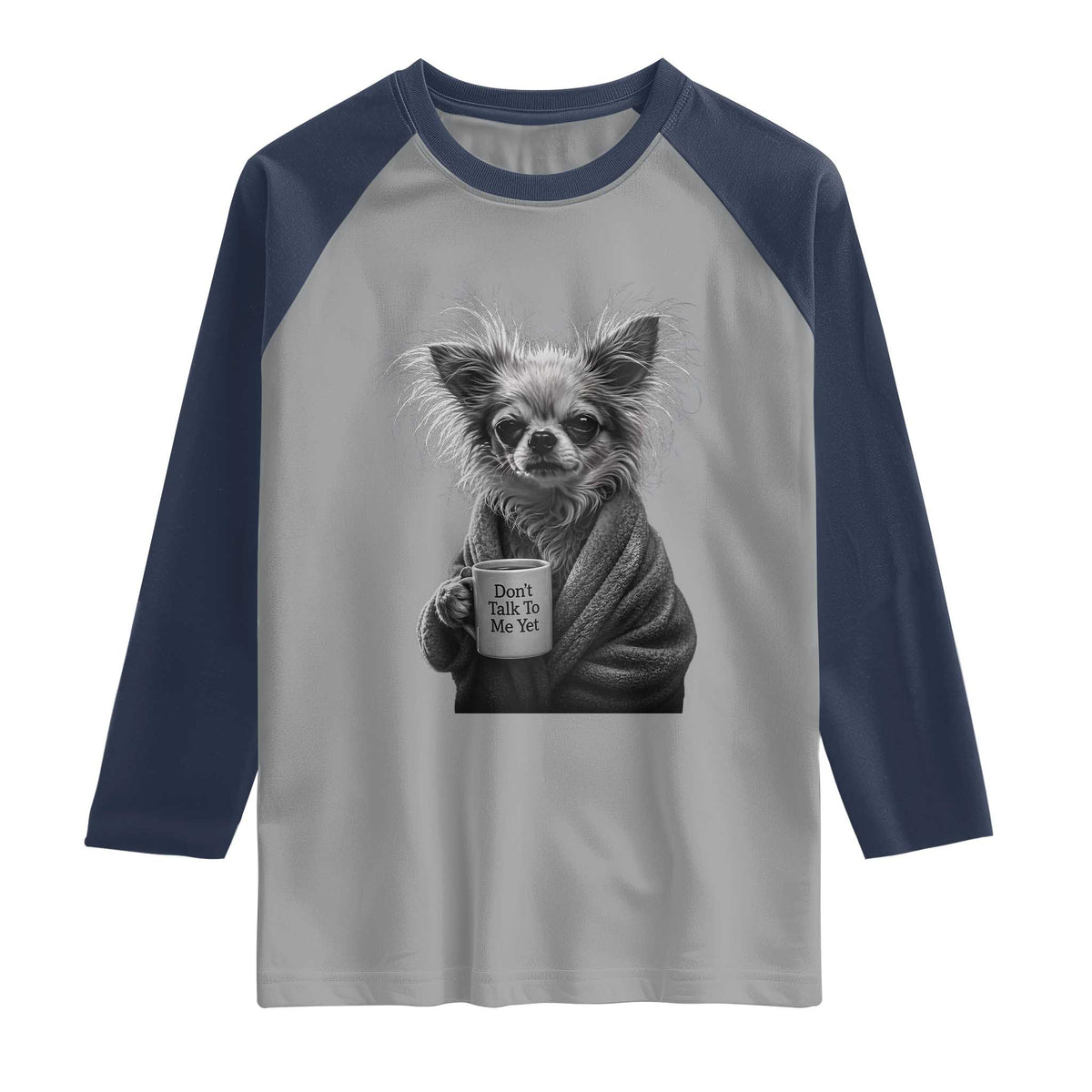 Funny Chihuahua Coffee Lover Raglan Shirt Do Not Talk To Me Yet TS12 Sport Gray Navy Print Your Wear