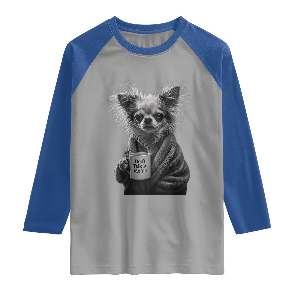 Funny Chihuahua Coffee Lover Raglan Shirt Do Not Talk To Me Yet TS12 Sport Gray Royal Print Your Wear