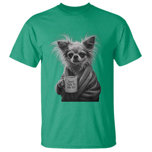Funny Chihuahua Coffee Lover T Shirt Do Not Talk To Me Yet TS12 Irish Green Print Your Wear