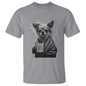 Funny Chihuahua Coffee Lover T Shirt Do Not Talk To Me Yet TS12 Sport Gray Print Your Wear