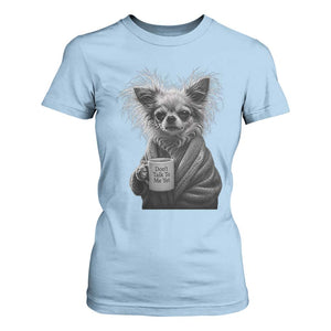 Funny Chihuahua Coffee Lover T Shirt For Women Do Not Talk To Me Yet TS12 Light Blue Print Your Wear