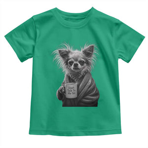 Funny Chihuahua Coffee Lover Toddler T Shirt Do Not Talk To Me Yet TS12 Irish Green Print Your Wear