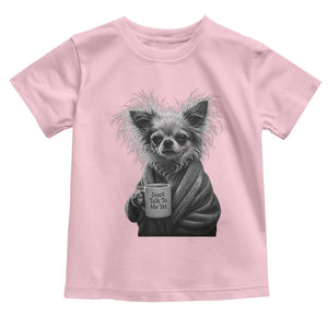 Funny Chihuahua Coffee Lover Toddler T Shirt Do Not Talk To Me Yet TS12 Light Pink Print Your Wear
