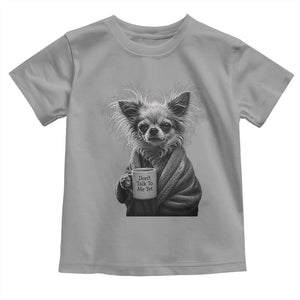 Funny Chihuahua Coffee Lover Toddler T Shirt Do Not Talk To Me Yet TS12 Sport Gray Print Your Wear