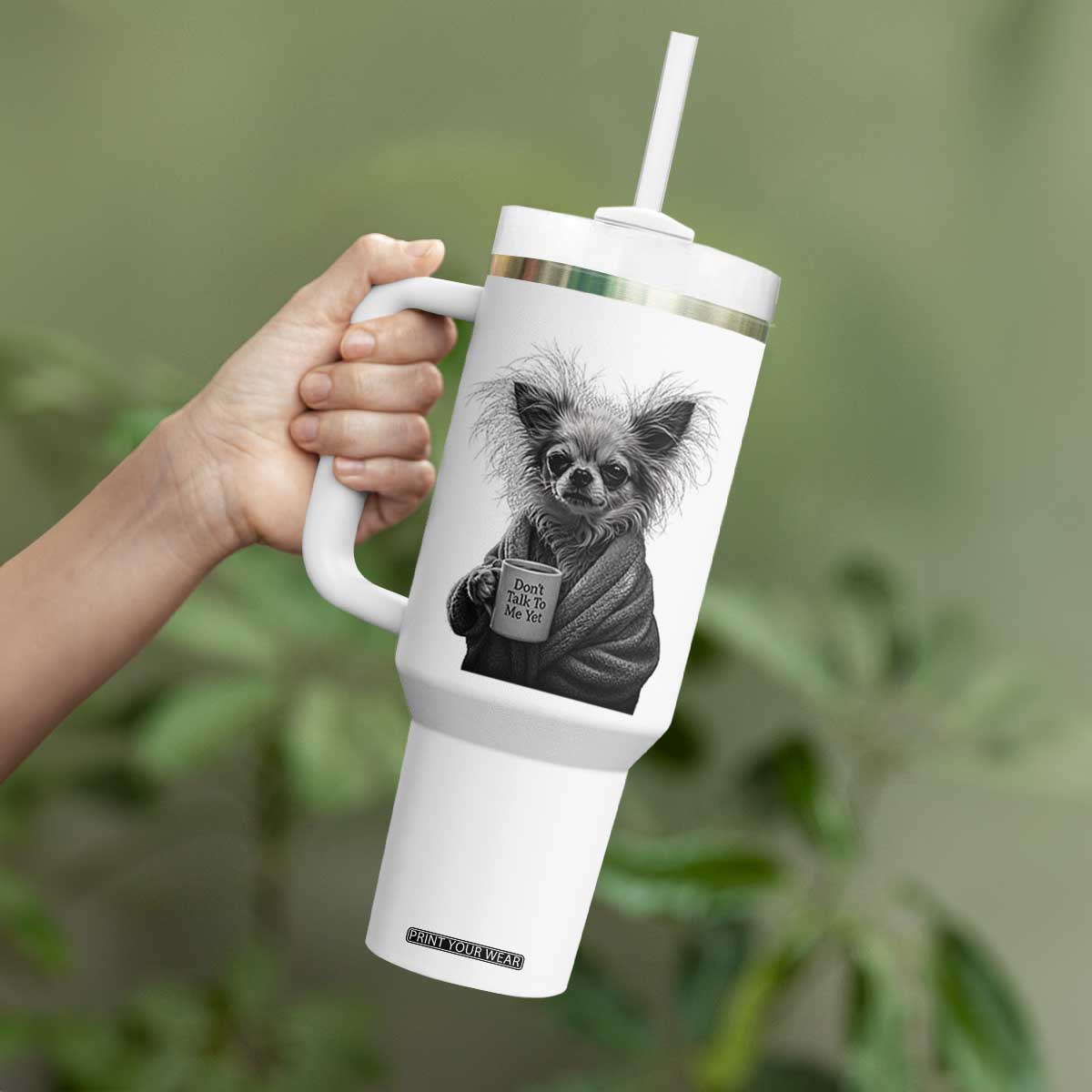 Funny Chihuahua Coffee Lover Tumbler With Handle Do Not Talk To Me Yet TS12 Print Your Wear