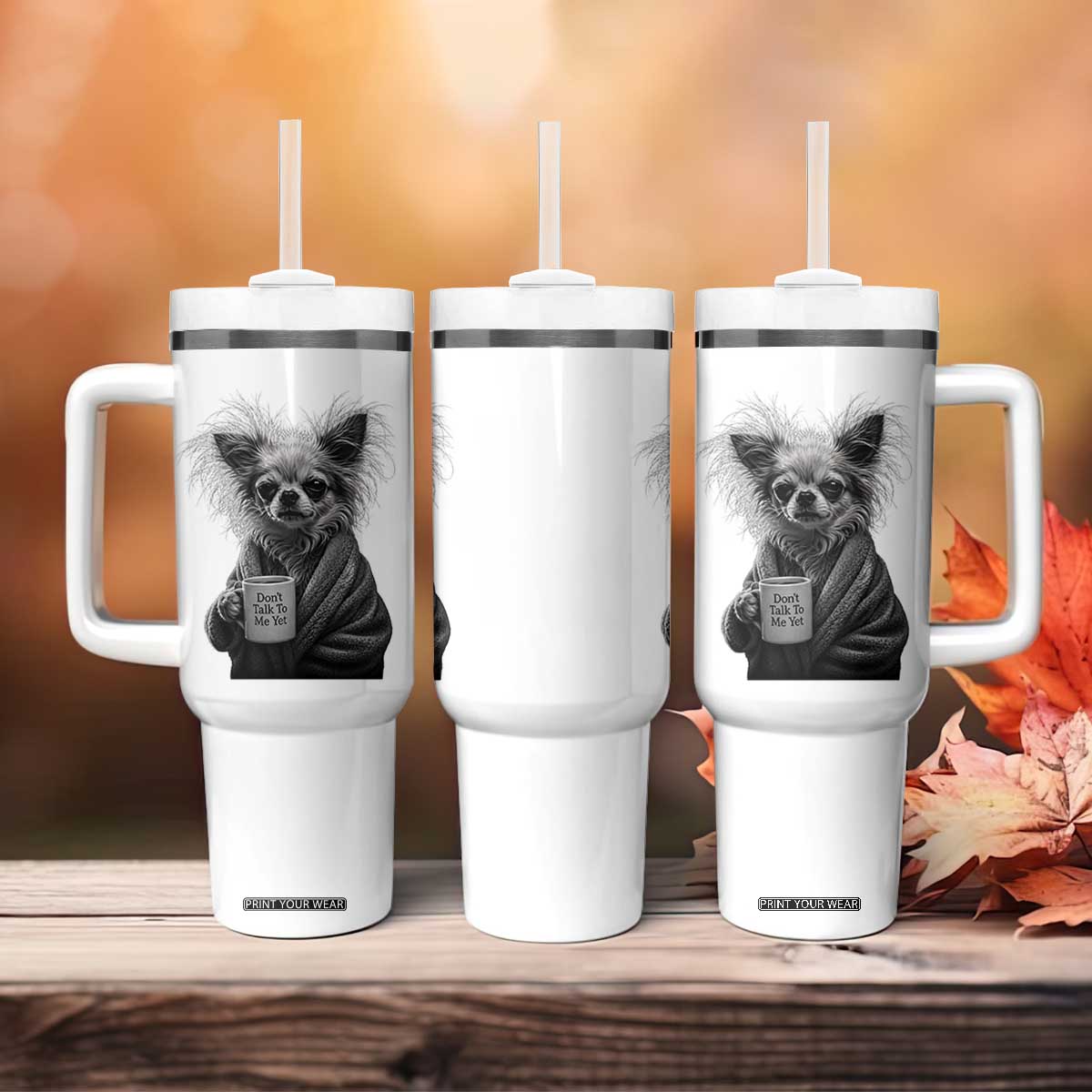 Funny Chihuahua Coffee Lover Tumbler With Handle Do Not Talk To Me Yet TS12 Print Your Wear