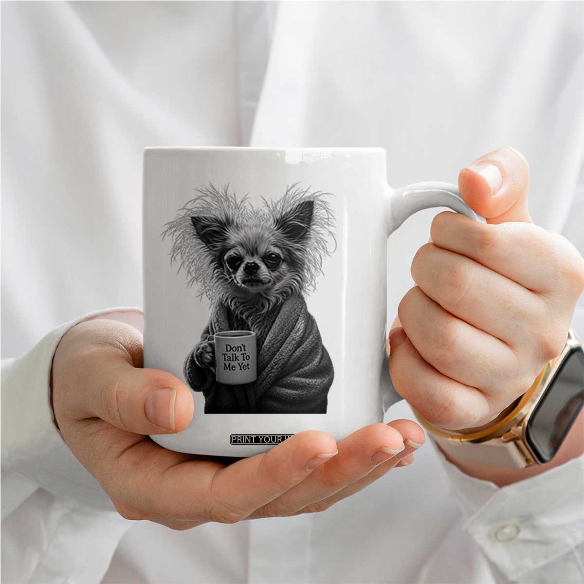 Funny Chihuahua Coffee Lover Coffee Mug Do Not Talk To Me Yet TS12 Print Your Wear