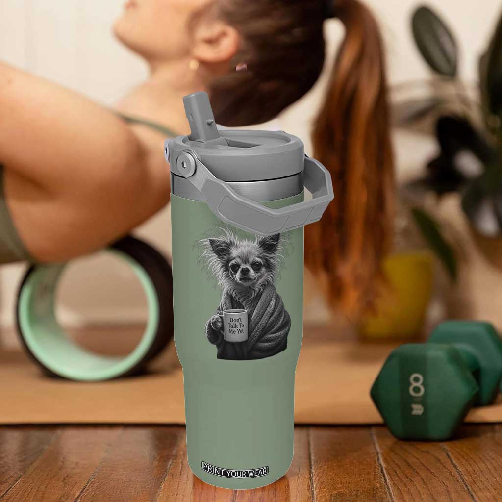 Funny Chihuahua Coffee Lover Flip Straw Tumbler Do Not Talk To Me Yet TS12 One Size: 30 oz Moss Green Print Your Wear
