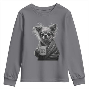 Funny Chihuahua Coffee Lover Youth Sweatshirt Do Not Talk To Me Yet TS12 Charcoal Print Your Wear