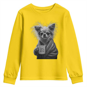 Funny Chihuahua Coffee Lover Youth Sweatshirt Do Not Talk To Me Yet TS12 Daisy Print Your Wear