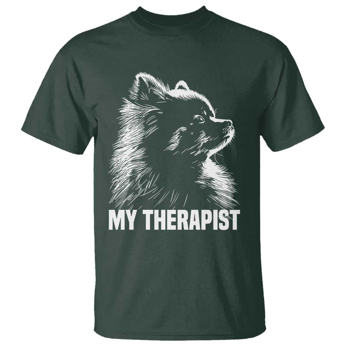 My Therapist Is A Pomeranian T Shirt Dog Lover Gift Idea TS12 Dark Forest Green Print Your Wear