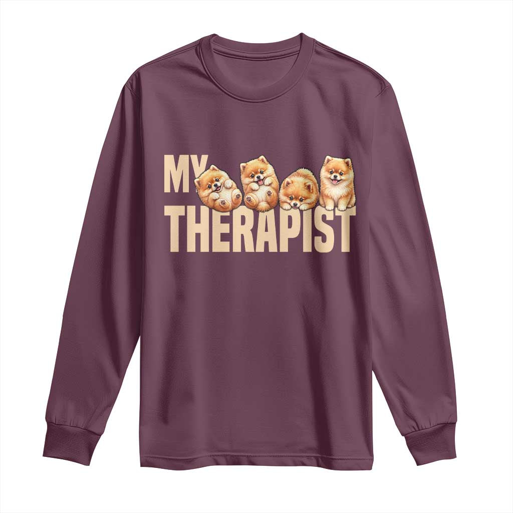 My Therapist Is My Dog Long Sleeve Shirt Cute Pomeranian Lover Meme TS12 Maroon Print Your Wear