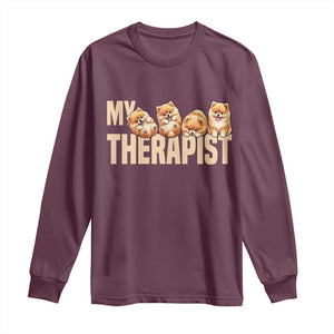 My Therapist Is My Dog Long Sleeve Shirt Cute Pomeranian Lover Meme TS12 Maroon Print Your Wear