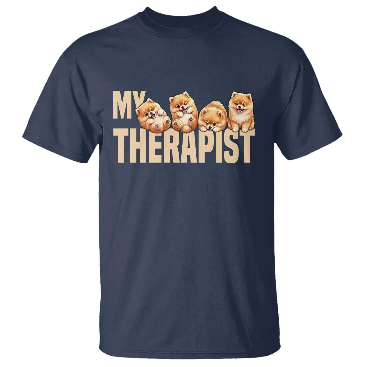 My Therapist Is My Dog T Shirt Cute Pomeranian Lover Meme TS12 Navy Print Your Wear