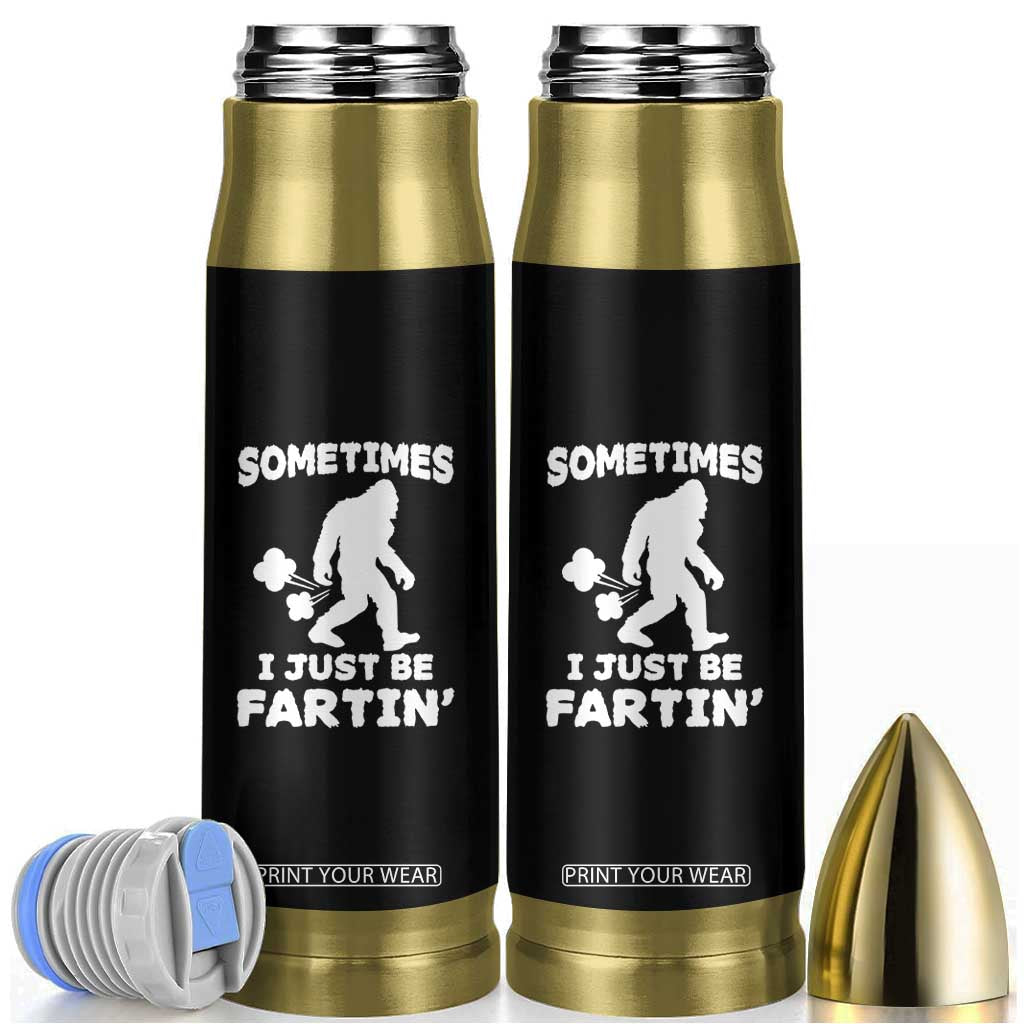 Bigfoot Bathroom Humor Bullet Tumbler Sometimes I Just Be Fartin TS12 Black Print Your Wear