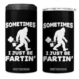Bigfoot Bathroom Humor 4 in 1 Can Cooler Tumbler Sometimes I Just Be Fartin TS12 One Size: 16 oz Black Print Your Wear